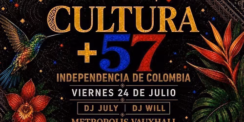 Cultura +57 (Independencia De Colombia) | Metropolis Vauxhall \ud83c\udde8\ud83c\uddf4