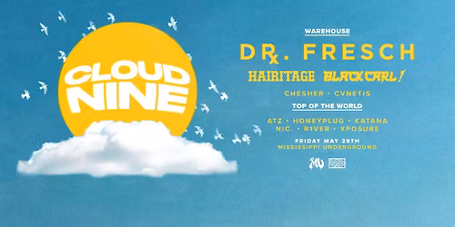 CLOUD NINE FT. DR FRESCH, HAIRITAGE, BLACK CARL! & MORE