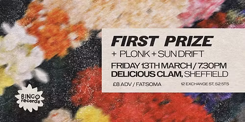 First Prize + Plonk + Sun Drift \/ Delicious Clam \/ Friday 13th March