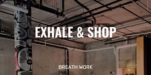 EXHALE & SHOP - PURCHASE YOUR TICKET on our website