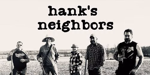 hank's neighbors @ Neighbors