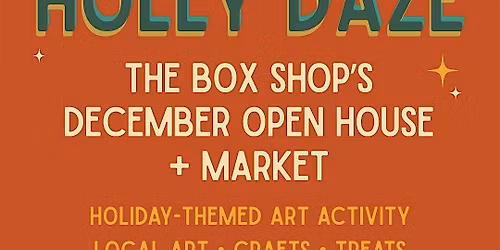 Holly Daze: The Box Shop\u2019s December Open House + Holiday Market