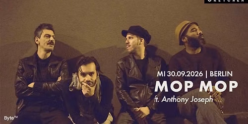 MOP MOP ft. ANTHONY JOSEPH \u2013 Gretchen, Berlin