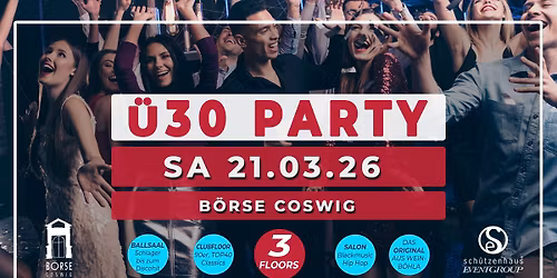 \u00dc30-PARTY | 3 Floors | 21.03.2026 - B\u00f6rse Coswig