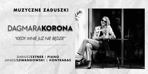 Dagmara Korona "Kiedy mnie ju\u017c nie b\u0119dzie"