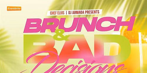 Brunch & Bad decisions