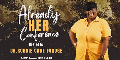 ALREADY HER Conference Hosted by Dr. Robbie Cade Furdge