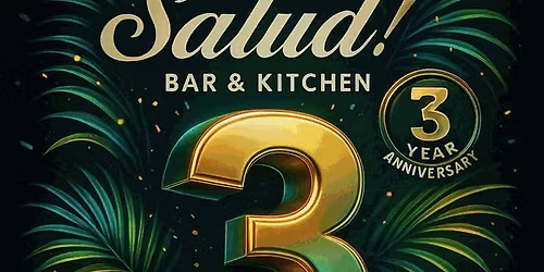 Salud Bar & Kitchen 3 year anniversary 