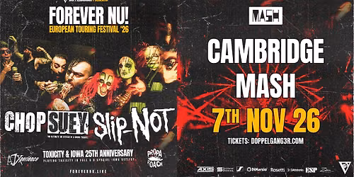 Chop Suey + Slip-NOT at Mash, Cambridge