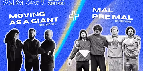 Moving as a Giant (noise \/ post-rock), mal pre mal (post-punk \/ noise)