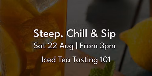 Steep, Chill, Sip: Iced Tea Tasting 101