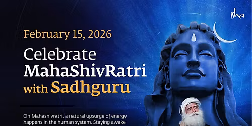Mahashivratri Celebrations with Sadhguru - Feb 15th