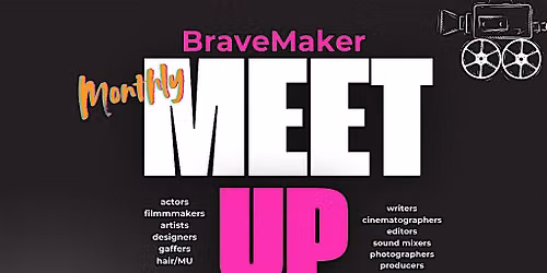 BraveMaker Mixer! Meet-Up for actors, filmmakers &  creatives: Thurs 9\/3