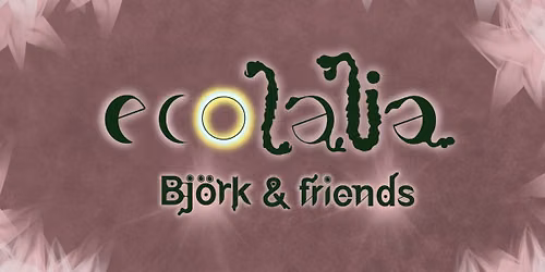 Echolalia ~ Eclipse x Exhibition Festival ~ Few Tickets!