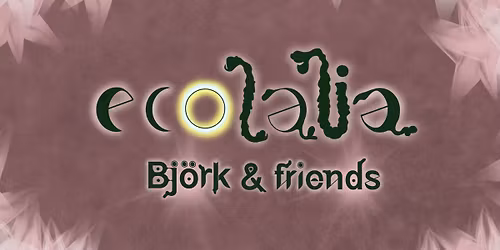 Echolalia ~ Eclipse x Exhibition Festival ~ Few Tickets!