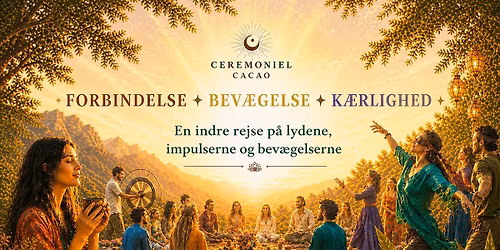 Levende Livsgl\u00e6de - Ceremoniel Cacao, Magisk Sound Journey & Intuitiv Fri Bev\u00e6gelse