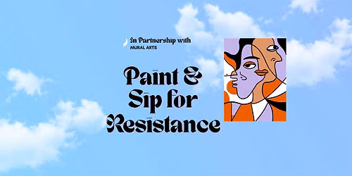 Paint & Sip For Resistance: A Mural Paint Day Led By Mural Arts