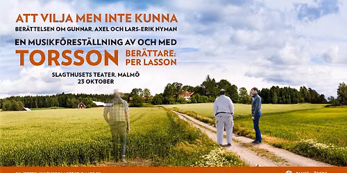 Torsson - Att vilja men inte kunna | Slagthusets Teater, Malm\u00f6