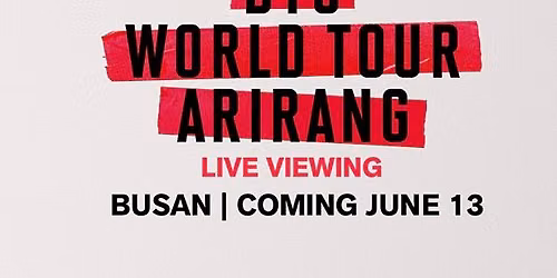 |HN| ARIRANG in BUSAN - Live Viewing in Cinema by Just be Merry