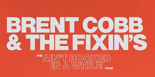 Brent Cobb & The Fixin's Ain't Rocked in a While Tour at Iron Works | MAR 27