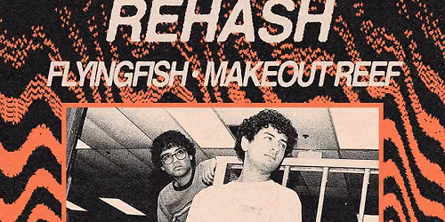 Resound & LEVITATION Present: Rehash w\/ Flyingfish + Makeout Reef at Mohawk on 9\/13