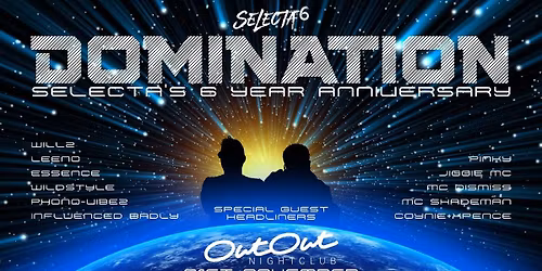 DOMINATION \u2013 Selecta\u2019s 6 Year Anniversary \ud83c\udfb5