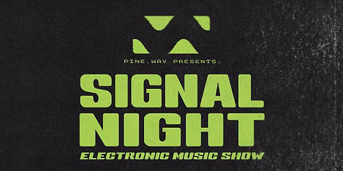 SIGNAL NIGHT - electronic music show: presented by pine.wav