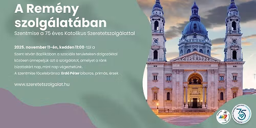 A Rem\u00e9ny szolg\u00e1lat\u00e1ban-Szentmise a 75 \u00e9ves Katolikus Szeretetszolg\u00e1lattal