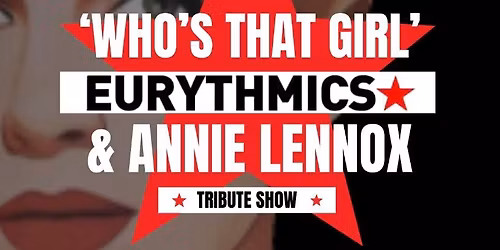 Who\u2019s That Girl? Eurythmics & Annie Lennox 