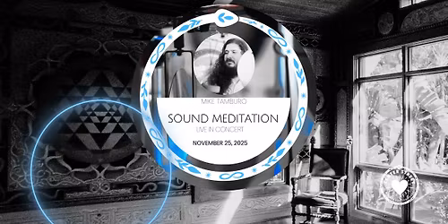 SOUND MEDITATION - MIKE TAMBURO LIVE IN CONCERT