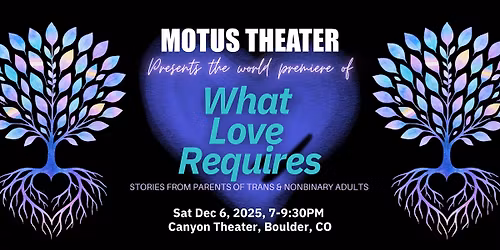Motus Theater Presents the World Premiere of "What Love Requires"