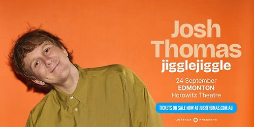 JOSH THOMAS: JIGGLE, JIGGLE