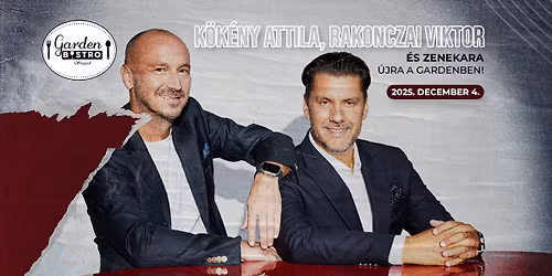 K\u00d6K\u00c9NY Attila, RAKONCZAI Viktor \u00e9s zenekara \u00fajra a Gardenben!