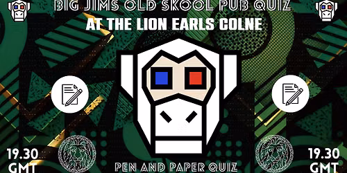 The Lion Earls Colne - presents an Old Skool Pen and Paper Quiz with Big Jims Pub Quiz