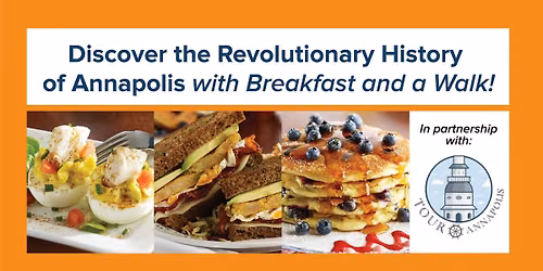 Discover the Revolutionary History of Annapolis with Breakfast and a Walk!
