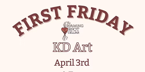 First Friday with KD Art!