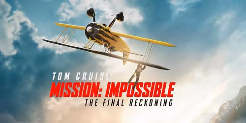 Community Cinema : Mission Impossible: The Final Reckoning