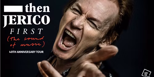Then Jerico - First (The Sound Of Music) - 40th Anniversary Tour @ Parish, Huddersfield
