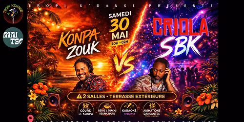 Soir\u00e9e CRIOLA 8 \/\/KONPA Versus SBK\/\/ *2 ambiances \/2 salles \/1 terrasse* REPAS SNACK REUNIONNAIS