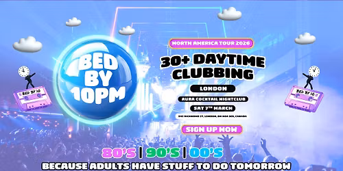 Bed By 10 Is Coming To London!