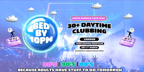 Bed By 10 Is Coming To London!