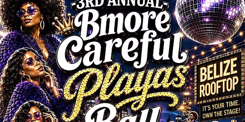 3rd Annual Bmore Careful Playas Ball
