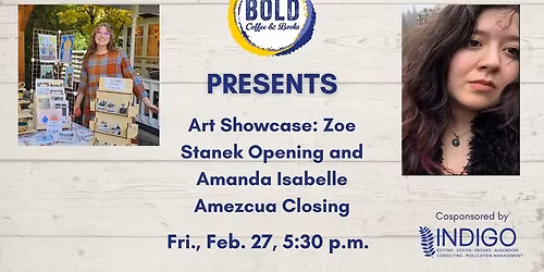 Art Showcase: Zoe Stanek Opening and Amanda Isabelle Amezcua Closing
