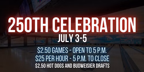 250th Celebration at Airport Lanes