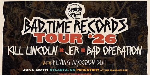 BAD TIME RECORDS TOUR 2026 - K*ll Lincoln + JER + Bad Operation w\/ Flying Raccoon Suit @ Masquerade