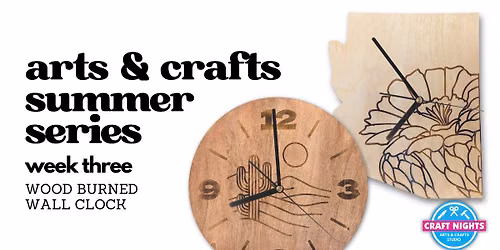 ARTS & CRAFTS SUMMER SERIES \u2014 Wood Burned Wall Clocks