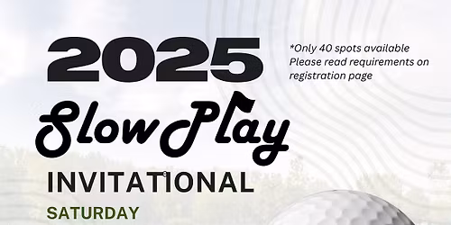 2025 Slow Play Invitational