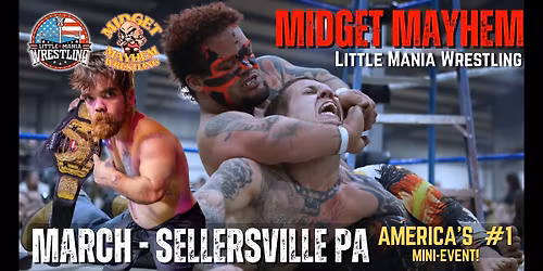 Sellersville PA- "Midget Mayhem \/ Little Mania" Mini-Wrestling Event (Ages 12+)