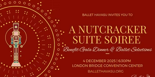 \ud83c\udf84\u2728 A Nutcracker Suite Soir\u00e9e \u2013 Ballet Havasu\u2019s Holiday Gala \u2728\ud83c\udf84