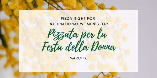 Pizzata per la Festa della Donna \u2013 8 Marzo (Pizza Night for International Women\u2019s Day)